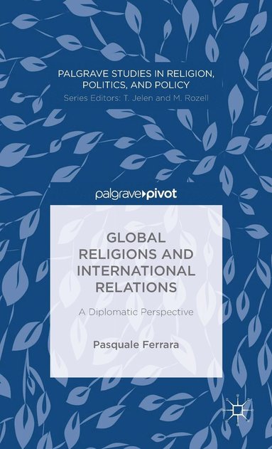 bokomslag Global Religions and International Relations: A Diplomatic Perspective