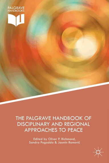 Oliver Richmond, Sandra Pogodda, Jasmin Ramovic - Palgrave Handbook of Disciplinary and Regional Approaches to Peace, Inbunden