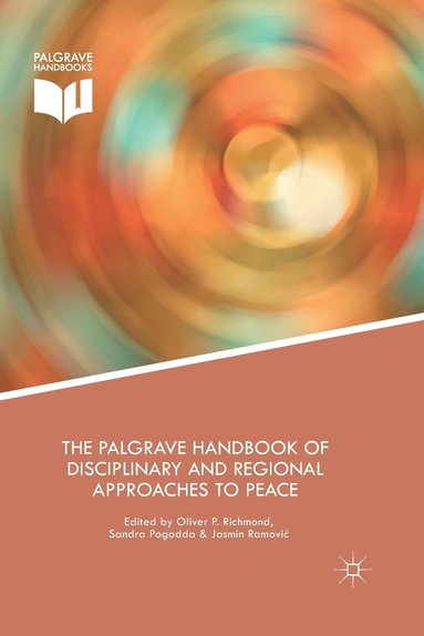 Oliver Richmond, Sandra Pogodda, Jasmin Ramovic - The Palgrave Handbook of Disciplinary and Regional Approaches to Peace, Häftad
