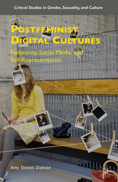 Amy Shields Dobson - Postfeminist Digital Cultures, Inbunden