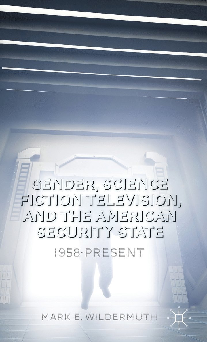 Gender, Science Fiction Television, and the American Security State 1