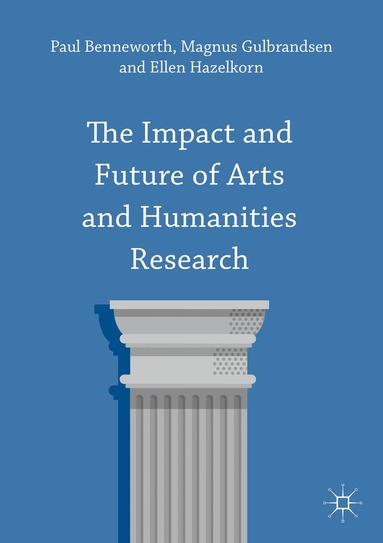 Paul Benneworth, Magnus Gulbrandsen, Ellen Hazelkorn - Impact and Future of Arts and Humanities Research, Häftad
