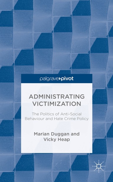 M. Duggan, V. Heap - Administrating Victimization, Inbunden