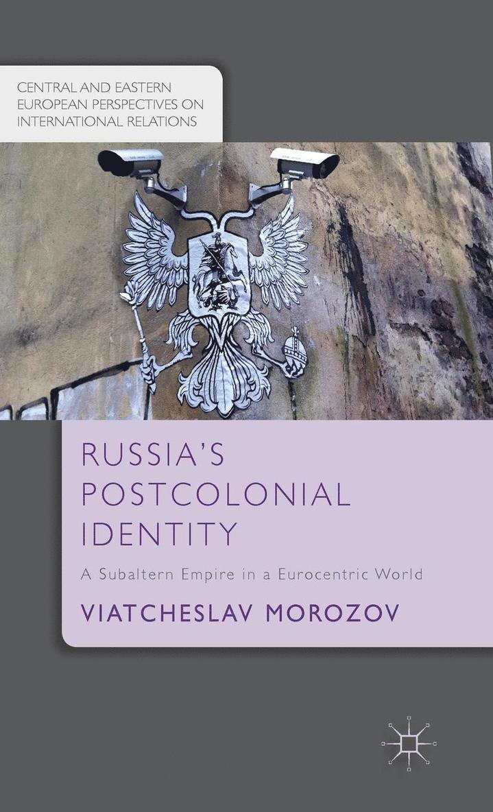 V. Morozov - Russia's Postcolonial Identity: A Subaltern Empire in a Eurocentric World, Inbunden