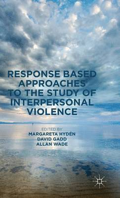 bokomslag Response Based Approaches to the Study of Interpersonal Violence