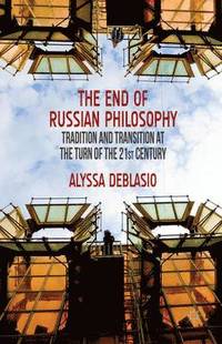 bokomslag The End of Russian Philosophy