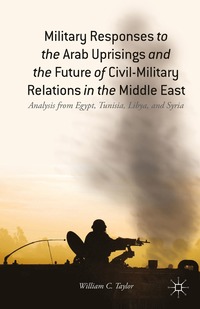 bokomslag Military Responses to the Arab Uprisings and the Future of Civil-Military Relations in the Middle East