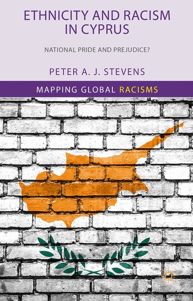 P. Stevens - Ethnicity and Racism in Cyprus, Inbunden