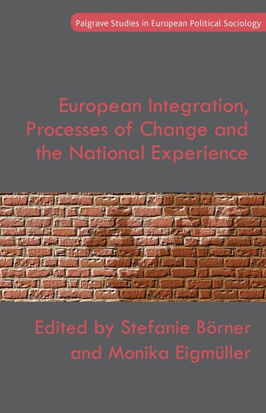 S. Börner, M. Eigmüller - European Integration, Processes of Change and the National Experience, Inbunden