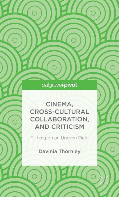 bokomslag Cinema, Cross-Cultural Collaboration, and Criticism