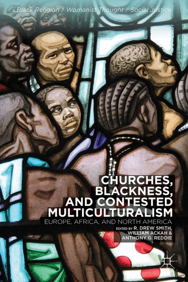 R. Smith, W. Ackah, A. Reddie - Churches, Blackness, and Contested Multiculturalism, Inbunden