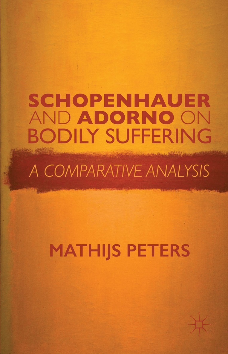 M. Peters, Mathijs Peters - Schopenhauer and Adorno on Bodily Suffering, Inbunden