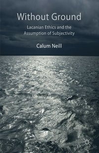 bokomslag Lacanian Ethics and the Assumption of Subjectivity