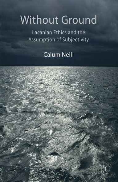 bokomslag Lacanian Ethics and the Assumption of Subjectivity