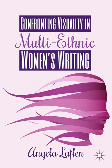 bokomslag Confronting Visuality in Multi-Ethnic Women's Writing