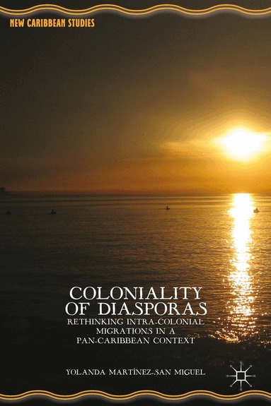 Kenneth A. Loparo, Yolanda Martainez-San Miguel, Yolanda Mart-Nez-San Miguel, Kenneth A Loparo - Coloniality of Diasporas, Inbunden