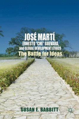 bokomslag Jos Mart, Ernesto Che Guevara, and Global Development Ethics