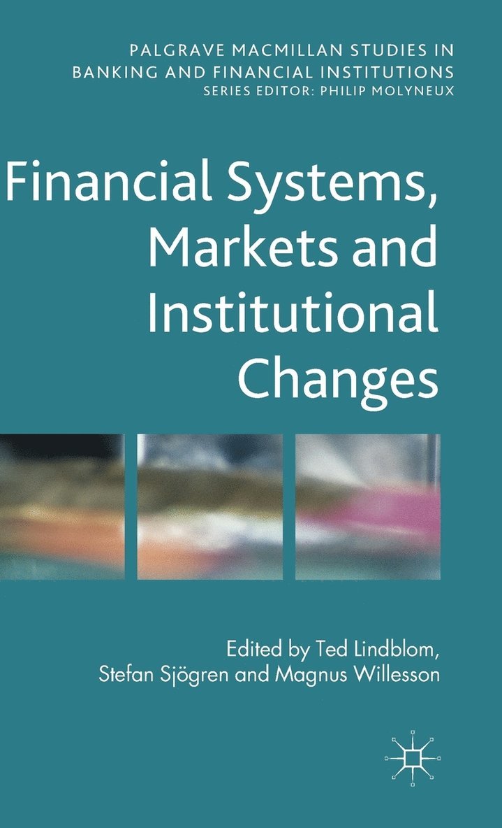 T. Lindblom, S. Sjögren, M. Willesson, Ted Lindblom, Stefan Sjogren - Financial Systems, Markets and Institutional Changes, Inbunden
