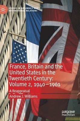 bokomslag France, Britain and the United States in the Twentieth Century: Volume 2, 1940-1961