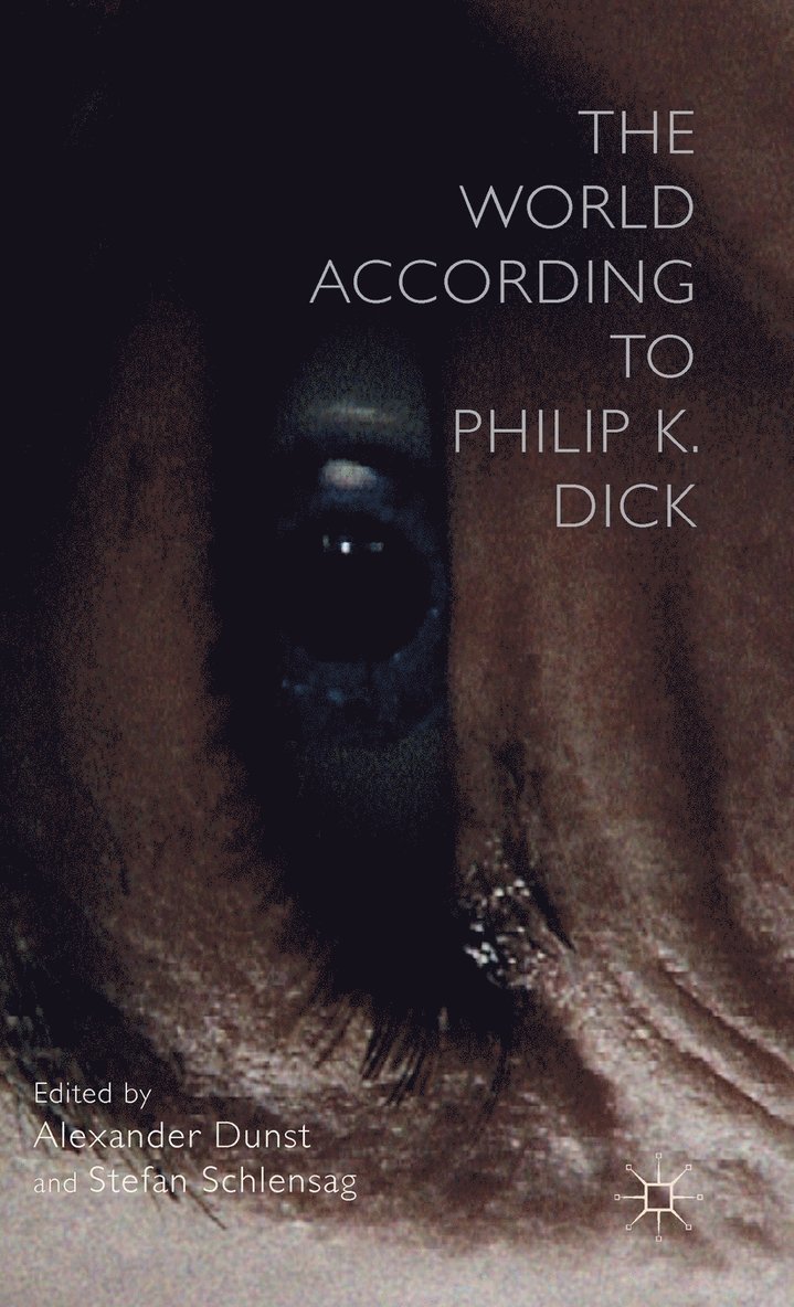 A. Dunst, S. Schlensag, Alexander Dunst, Stefan Schlensag - World According to Philip K. Dick, Inbunden
