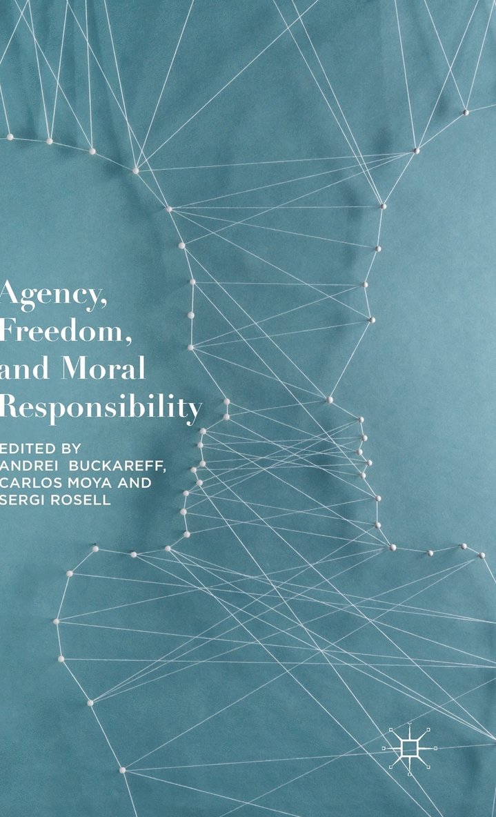 Andrei Buckareff, Carlos Moya, Sergi Rosell - Agency, Freedom, and Moral Responsibility, Inbunden
