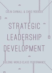 bokomslag Strategic Leadership Development: Building World Class Performance