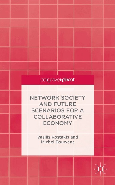 V. Kostakis, M. Bauwens - Network Society and Future Scenarios for a Collaborative Economy, Inbunden