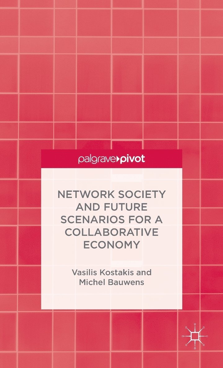 V. Kostakis, M. Bauwens - Network Society and Future Scenarios for a Collaborative Economy, Inbunden. Tillgänglighet: Lägg i varukorg
