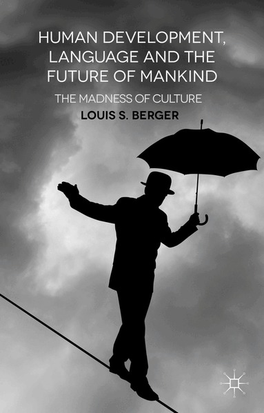 L. Berger - Human Development, Language and the Future of Mankind, Inbunden