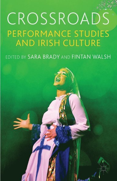 bokomslag Crossroads: Performance Studies and Irish Culture
