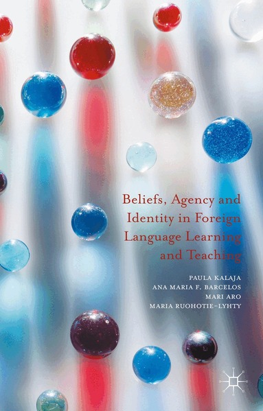Paula Kalaja, Ana Maria F. Barcelos, Mari Aro, Maria Ruohotie-Lyhty - Beliefs, Agency and Identity in Foreign Language Learning and Teaching, Inbunden