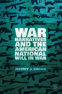 bokomslag War Narratives and the American National Will in War