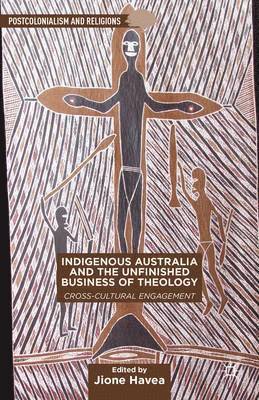 Indigenous Australia and the Unfinished Business of Theology 1