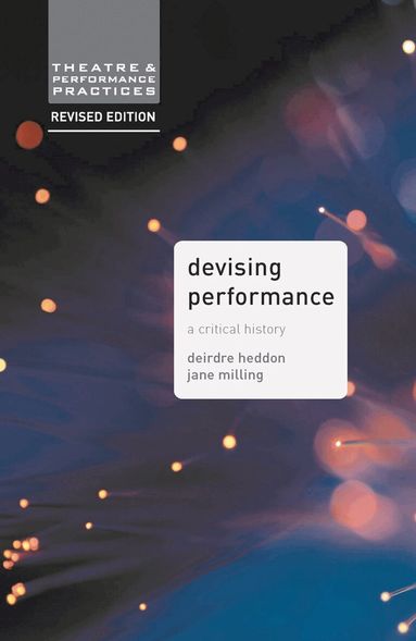 Jane Milling, Deirdre Heddon - Devising Performance, Häftad