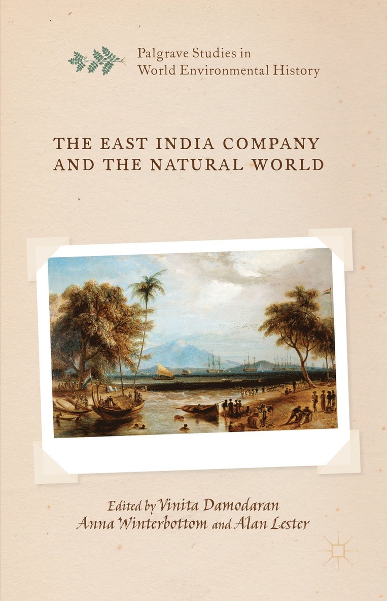 V. Damodaran, A. Winterbottom, A. Lester, Vinita Damodaran, Anna Winterbottom - East India Company and the Natural World, Inbunden