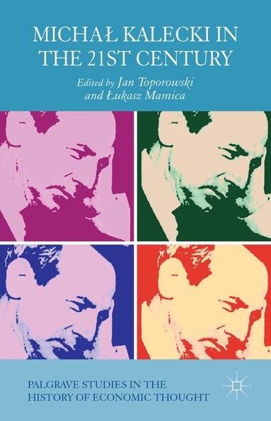 J. Toporowski, L. Mamica - Michał Kalecki in the 21st Century, Inbunden