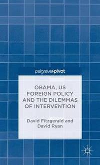 bokomslag Obama, US Foreign Policy and the Dilemmas of Intervention