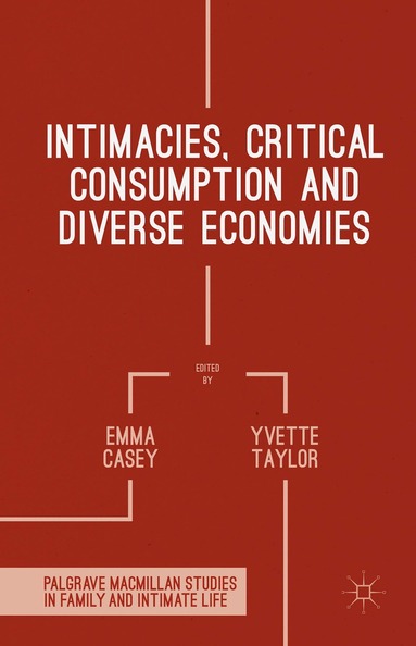 Yvette Taylor, Emma Casey - Intimacies, Critical Consumption and Diverse Economies, Inbunden