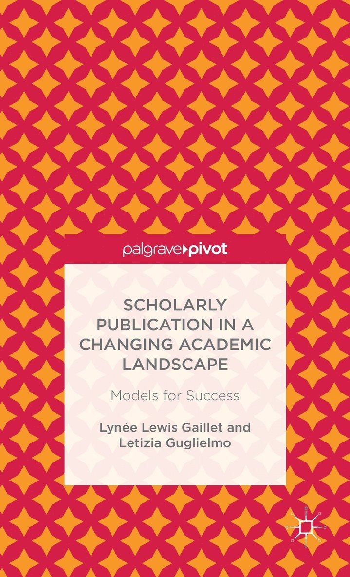 Lynée Lewis Gaillet, Letizia Guglielmo, Lynee Lewis Gaillet - Scholarly Publication in a Changing Academic Landscape: Models for Success, Inbunden