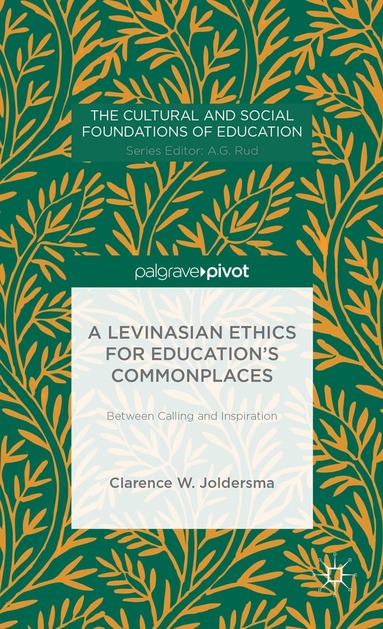 C. Joldersma - Levinasian Ethics for Education's Commonplaces, Inbunden