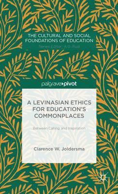 A Levinasian Ethics for Education's Commonplaces 1
