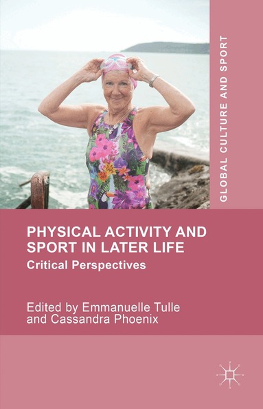 Emmanuelle Tulle, Cassandra Phoenix - Physical Activity and Sport in Later Life, Inbunden