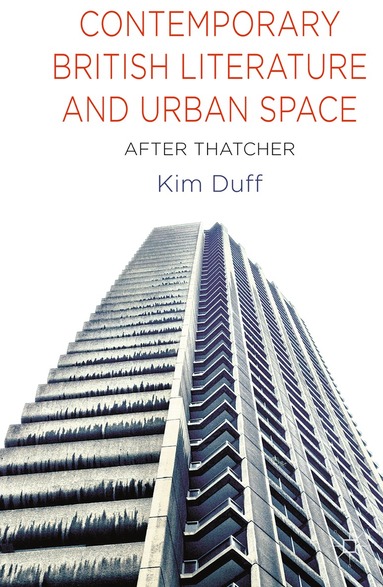 K. Duff - Contemporary British Literature and Urban Space, Inbunden