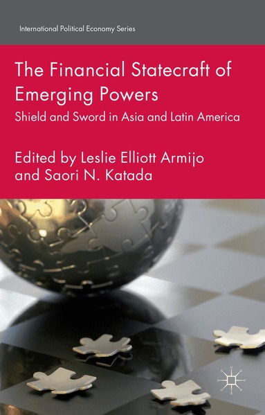 L. Armijo, S. Katada - Financial Statecraft of Emerging Powers, Inbunden