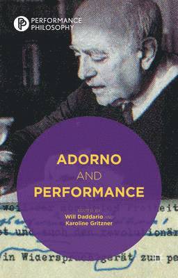 W. Daddario, K. Gritzner, Will Daddario, Karoline Gritzner - Adorno and Performance, Inbunden