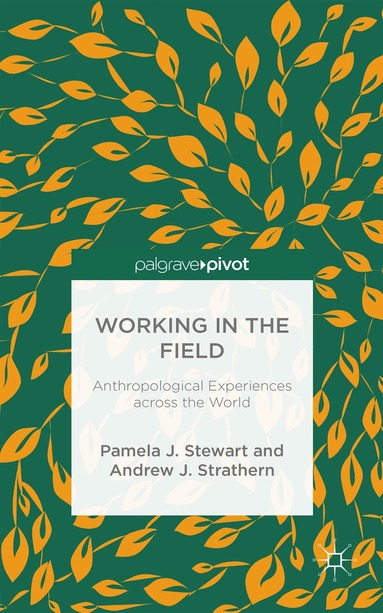 P. Stewart, A. Strathern - Working in the Field, Inbunden