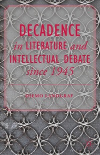 bokomslag Decadence in Literature and Intellectual Debate since 1945