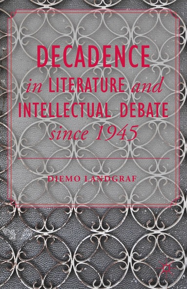 bokomslag Decadence in Literature and Intellectual Debate since 1945