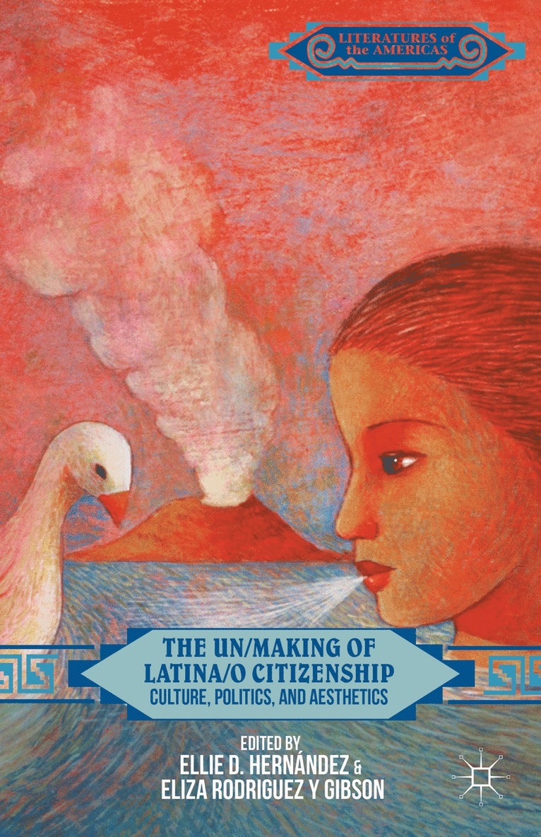 E. Hernández, E. Rodriguez y Gibson, E. Rodriguez y. Gibson, Ellie D. Hernandez, Eliza Rodriguez y. Gibson, E Rodriguez y Gibson - Un/Making of Latina/o Citizenship, Inbunden