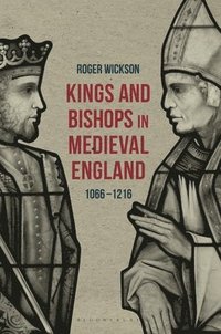 bokomslag Kings and Bishops in Medieval England, 1066-1216
